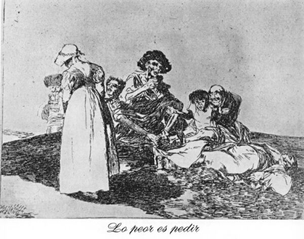 ”Det värsta är att tigga” heter en etsning av Goya som publiceras 1863.